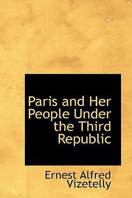 Paris and Her People Under the Third Republic 1103282557 Book Cover