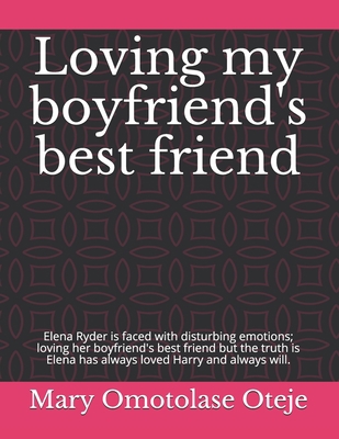 Loving my boyfriend's best friend: Elena Ryder ... 1703773721 Book Cover