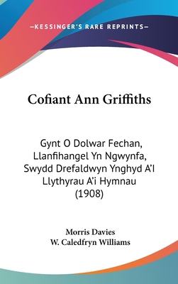Cofiant Ann Griffiths: Gynt O Dolwar Fechan, Ll... [Spanish] 1160911673 Book Cover