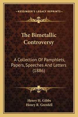 The Bimetallic Controversy: A Collection Of Pam... 1164073303 Book Cover