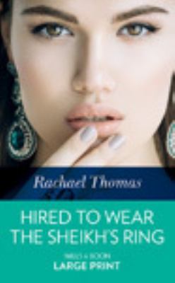 Hired to Wear the Sheikh's Ring [Large Print] 0263074137 Book Cover
