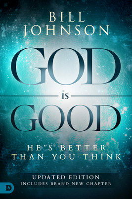 God Is Good: He's Better Than You Think 0768417422 Book Cover