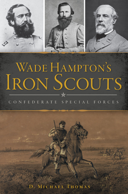 Wade Hampton's Iron Scouts: Confederate Special... 1467139386 Book Cover