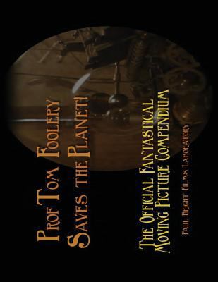 Prof Tom Foolery Saves the Planet!: A Fanzine f... 1548004286 Book Cover