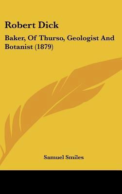 Robert Dick: Baker, of Thurso, Geologist and Bo... 0548996571 Book Cover