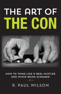 The Art of the Con: How to Think Like a Real Hu... 1493000608 Book Cover