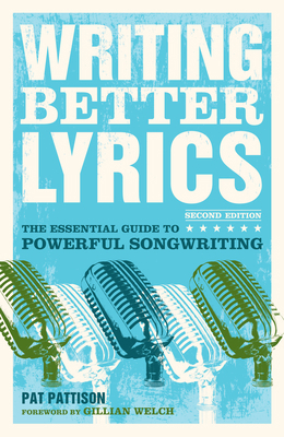 Writing Better Lyrics: The Essential Guide to P... 1582975779 Book Cover