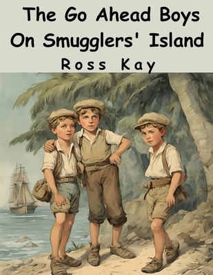 The Go Ahead Boys On Smugglers' Island 1836570449 Book Cover