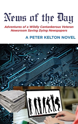 News of the Day Adventures of a Wildly Cantanke... 0578886715 Book Cover