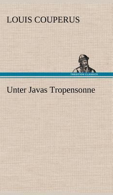 Unter Javas Tropensonne [German] 3847245740 Book Cover