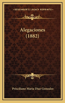 Alegaciones (1882) [Spanish] 1167751310 Book Cover