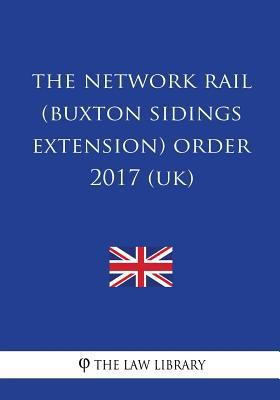 The Network Rail (Buxton Sidings Extension) Ord... 1717434398 Book Cover