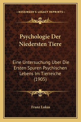 Psychologie Der Niedersten Tiere: Eine Untersuc... [German] 1165682265 Book Cover