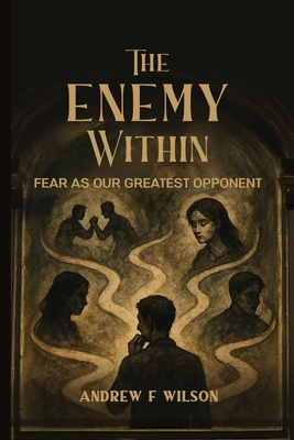 The Enemy Within: Fear as Our Greatest Opponent 183556335X Book Cover