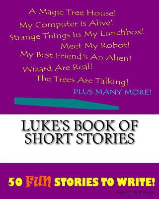 Luke's Book Of Short Stories 1522848606 Book Cover