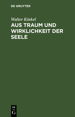 Aus Traum Und Wirklichkeit Der Seele: Stille Ge... [German] 3111181278 Book Cover