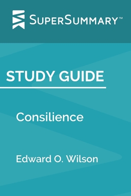 Study Guide: Consilience by Edward O. Wilson (S... 1708585338 Book Cover