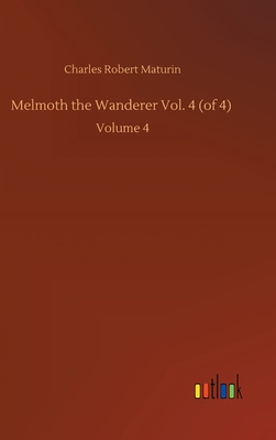 Melmoth the Wanderer Vol. 4 (of 4): Volume 4 3752445211 Book Cover