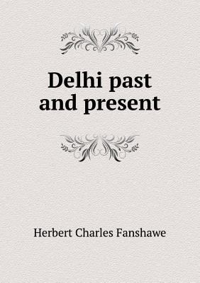 Delhi Past and Present 5518488114 Book Cover