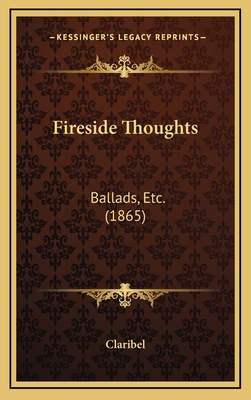 Fireside Thoughts: Ballads, Etc. (1865) 116544402X Book Cover