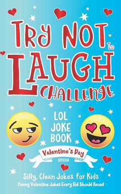 Try Not to Laugh Challenge LOL Joke Book Valent... 1643400304 Book Cover