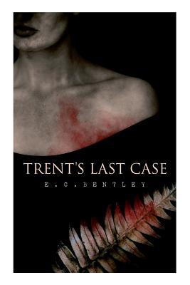 Trent's Last Case: A Detective Novel (Also know... 8027332192 Book Cover
