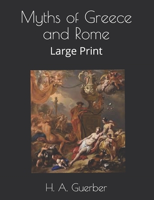 Myths of Greece and Rome: Large Print B08TYTWHR7 Book Cover