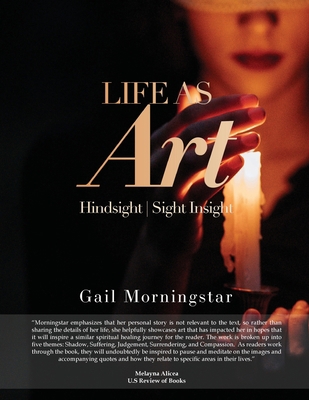 Life As Art: Hindsight I Sight Insight 1955363943 Book Cover