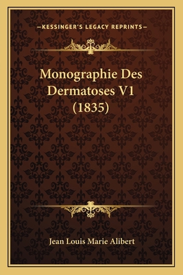 Monographie Des Dermatoses V1 (1835) [French] 1167721241 Book Cover