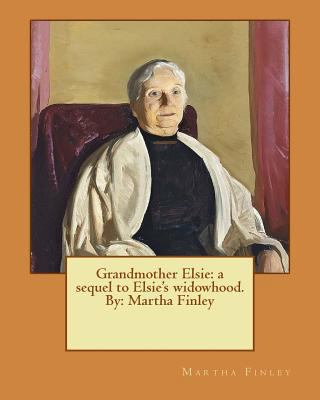 Grandmother Elsie: a sequel to Elsie's widowhoo... 1537608045 Book Cover