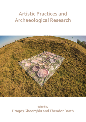 Artistic Practices and Archaeological Research 1789691400 Book Cover