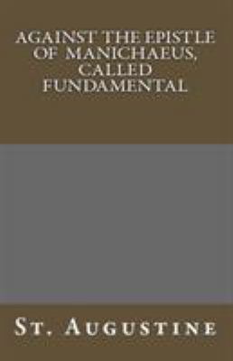 Against The Epistle of Manichaeus, Called Funda... 1643730444 Book Cover