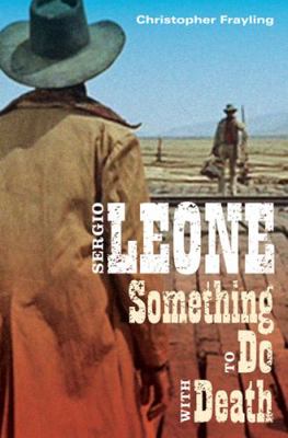 Sergio Leone: Something to Do with Death 081664683X Book Cover