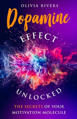 Dopamine Effect Unlocked: The Secrets of Your M... B0CSFY4HWV Book Cover