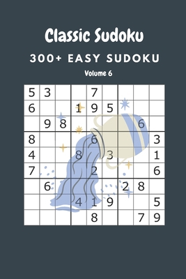 Classic Sudoku: 300+ Easy sudoku Volume 6 B088B71F58 Book Cover