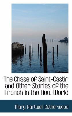 The Chase of Saint-Castin and Other Stories of ... 0559268041 Book Cover