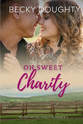 Oh Sweet Charity: Seven Virtues Ranch Romance B... 1953347371 Book Cover