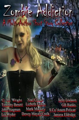 Zombie Addiction - Multi-Author Short Story Col... 1495463672 Book Cover