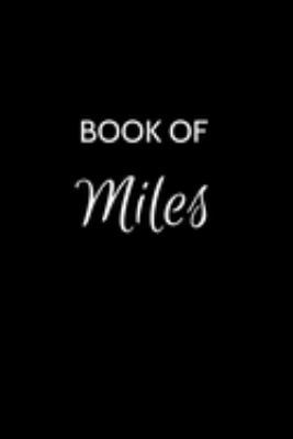 Book of Miles: Miles Journal - A Gratitude Journal Notebook for Men Boys Fathers and Sons with the name Miles - Handsome Elegant Bold & Personalized - ... Lined Writing Pages - 6"x9" Diary or Notepad.