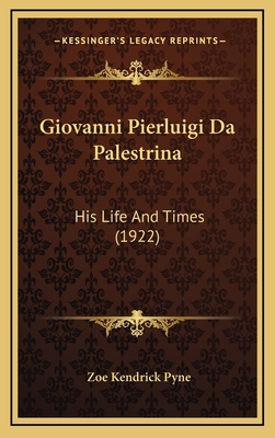 Giovanni Pierluigi Da Palestrina: His Life And ... 1164281828 Book Cover