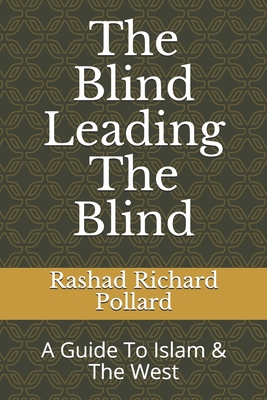 The Blind Leading The Blind: A Guide To Islam &... 1790168937 Book Cover
