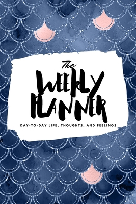 The Weekly Planner: Day-To-Day Life, Thoughts, ... 1222236699 Book Cover