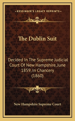 The Dublin Suit: Decided in the Supreme Judicia... 1165176734 Book Cover