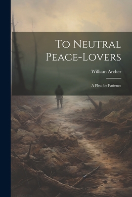 To Neutral Peace-Lovers: A Plea for Patience 1022011774 Book Cover