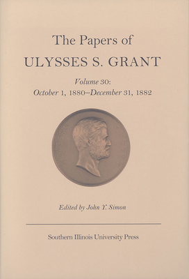 The Papers of Ulysses S. Grant, Volume 30: Octo... 0809327767 Book Cover