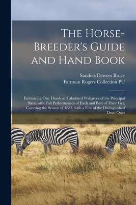 The Horse-breeder's Guide and Hand Book: Embrac... 1014514479 Book Cover