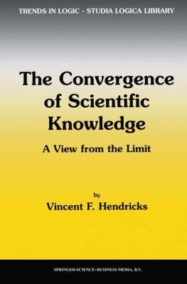 The Convergence of Scientific Knowledge: A View... 0792369297 Book Cover