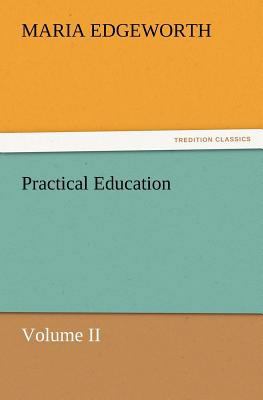 Practical Education, Volume II 3847223860 Book Cover