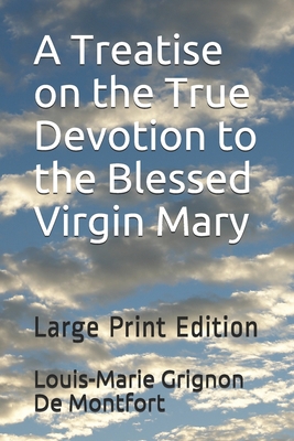 A Treatise on the True Devotion to the Blessed ... 1689777451 Book Cover