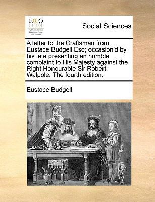 A Letter to the Craftsman from Eustace Budgell ... 1170757766 Book Cover